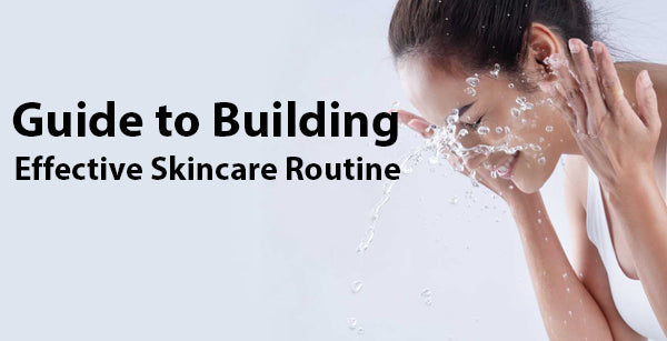 Beginner's Guide to Building an Effective Skincare Routine