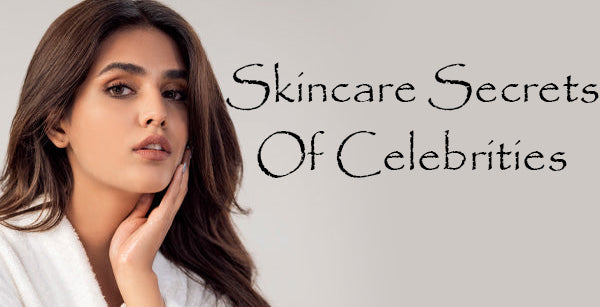 The Skincare Secrets of Celebrities
