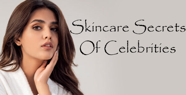 The Skincare Secrets of Celebrities