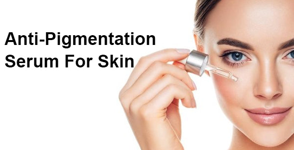 Did You Know What Anti-Pigmentation Serum Can Do for You
