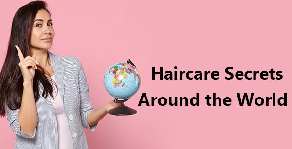 Haircare Secrets from Around the World